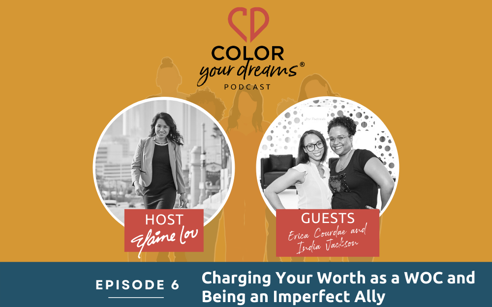 6: Charging Your Worth as a WOC and Being an Imperfect Ally with Erica Courdae and India Jackson