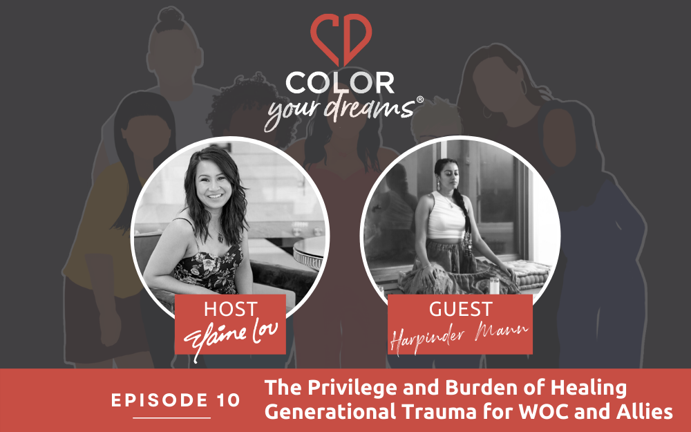 10: The Privilege and Burden of Healing Generational Trauma for WOC and Allies with Harpinder Mann