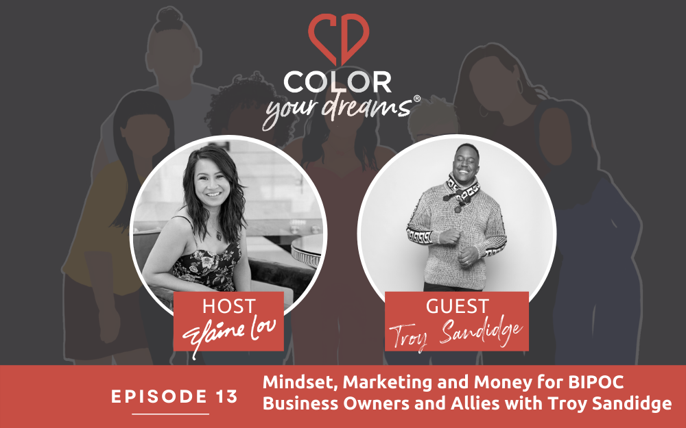 13: Mindset, Marketing, and Money for BIPOC Business Owners and Allies with Troy Sandidge