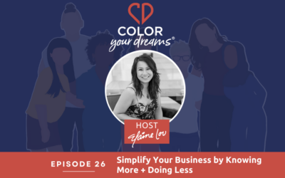 26: Simplify Your Business by Knowing More + Doing Less