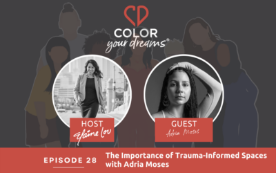 28: The Importance of Trauma-Informed Spaces with Adria Moses