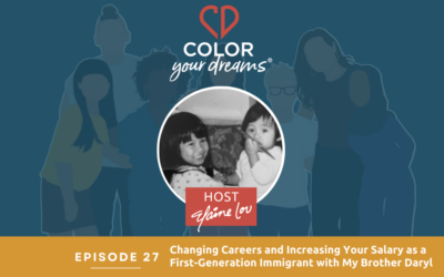 27: Changing Careers and Increasing Your Salary as a First-Generation Immigrant with My Brother Daryl