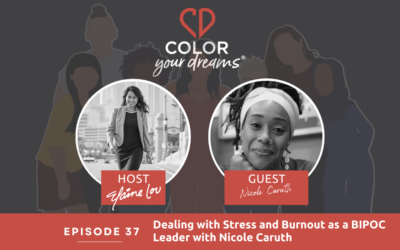 37: Dealing with Stress and Burnout as a BIPOC Leader with Nicole Caruth