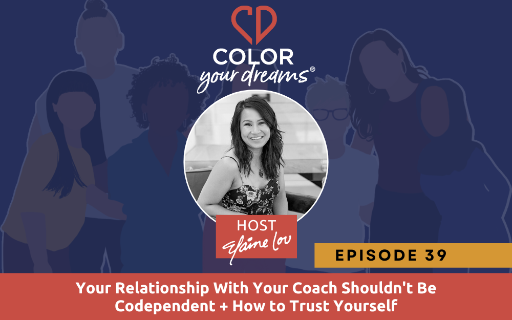 39: Your Relationship With Your Coach Shouldn’t Be Codependent + How to Trust Yourself