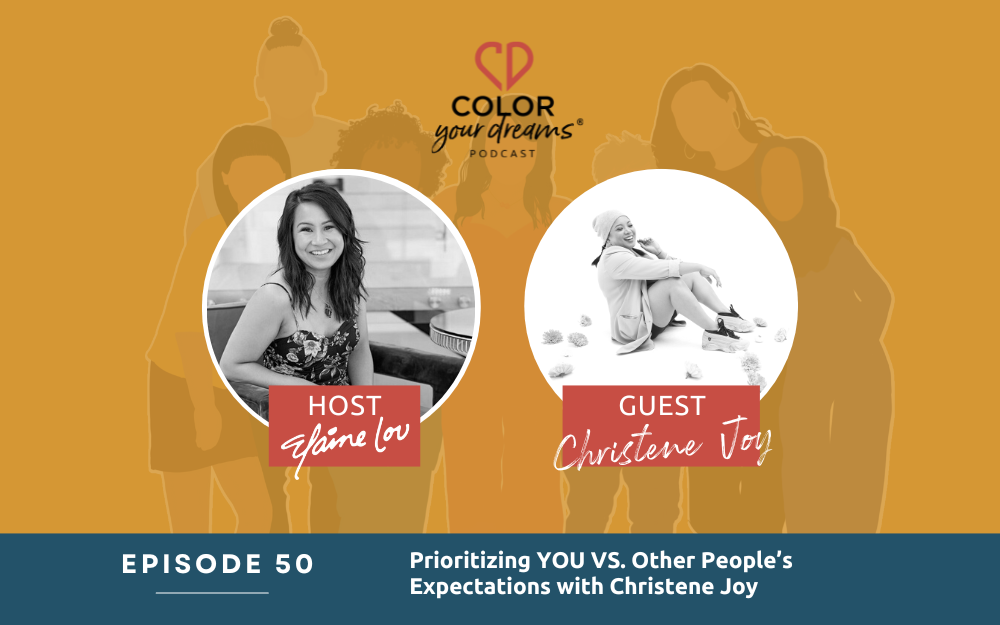 50. Prioritizing YOU VS. Other People’s Expectations with Christene Joy