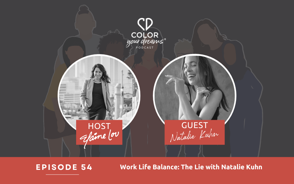 54. Work Life Balance: The Lie with Natalie Kuhn