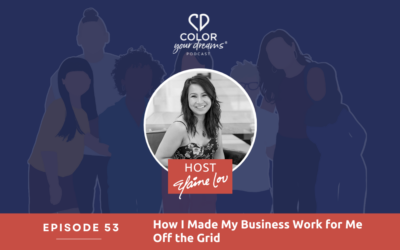 53. How I Made My Business Work for Me Off the Grid