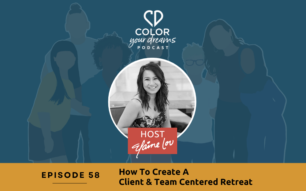 58: How To Create A Client & Team Centered Retreat