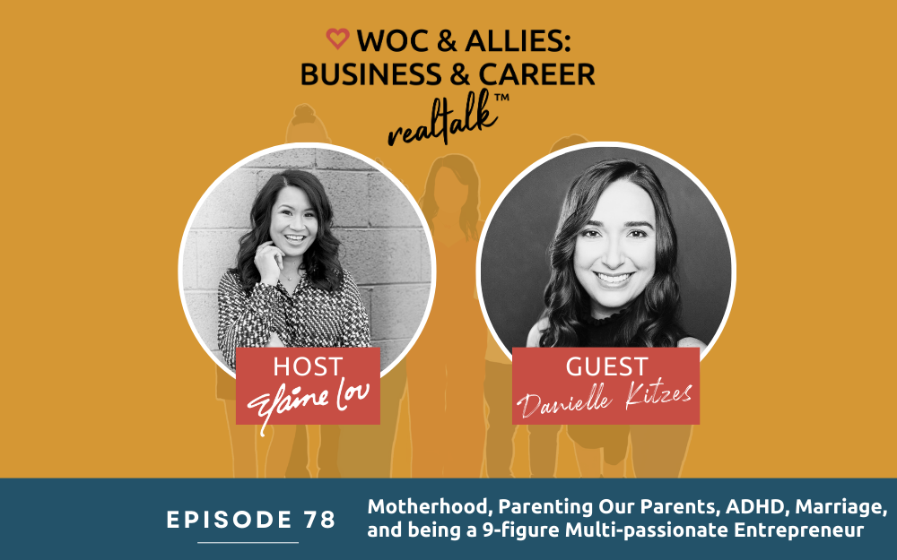78: Motherhood, Parenting Our Parents, ADHD, Marriage, and being a 9-figure Multi-passionate Entrepreneur With Danielle Kitzes