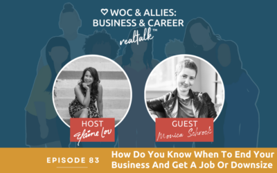 83: How Do You Know When To End ﻿Your Business And Get A Job Or Downsize with Monica Schrock