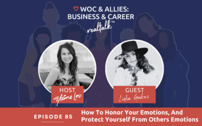 85: How To Honor Your Emotions, And Protect Yourself From Others Emotions with Lidia Galvez