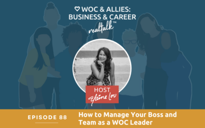 88: How to Manage Your Boss and Team as a WOC Leader