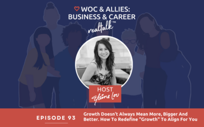 93: Growth Doesn’t Always Mean More, Bigger and Better. How to Redefine “Growth” to Align for You