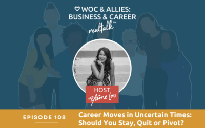 108: Career Moves in Uncertain Times: Should You Stay, Quit or Pivot?