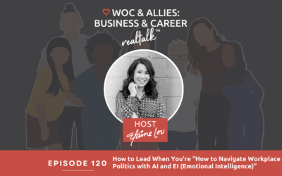 120: How to Lead When You’re “How to Navigate Workplace Politics with AI and EI (Emotional Intelligence)”