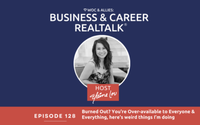 128: Burned out? You’re over-available to everyone & everything, here’s weird things I’m doing.